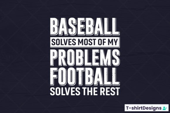 Baseball Solves Most of My Problems: Graphics and T-Shirt Designs
