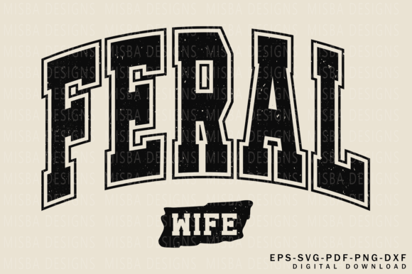 Feral Wife Graphics for T-Shirt Designs
