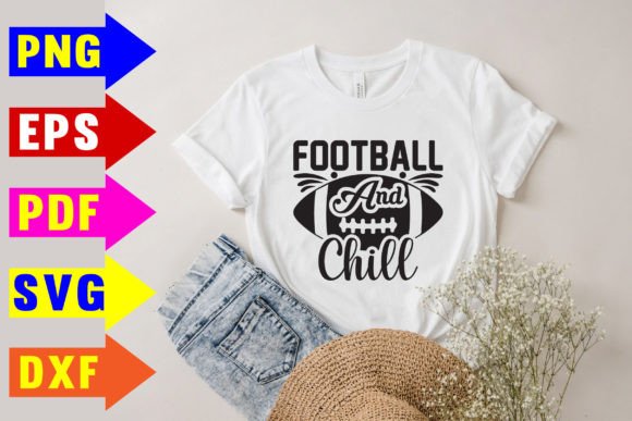 Football and Chill Svg: Graphics for T-Shirt Designs