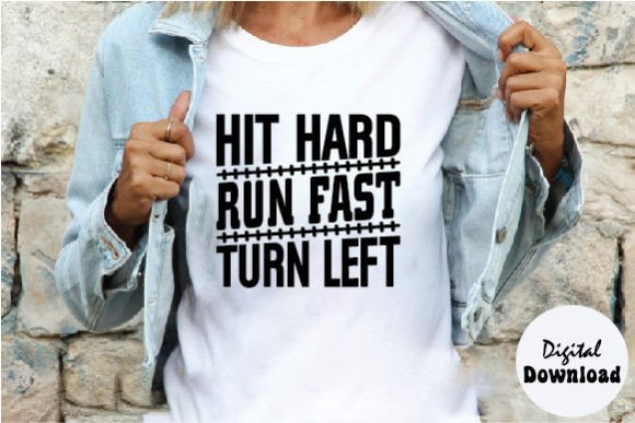 Hit Hard Run Fast Turn Left Svg: Graphics for T-Shirt Designs