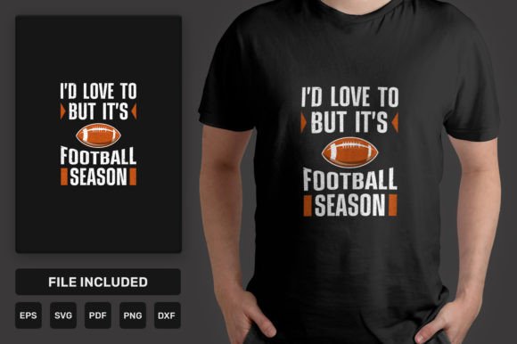 I'd Love to But It's Football Graphics and T-Shirt Designs