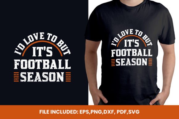 I'd Love to but It's Football Season Graphics