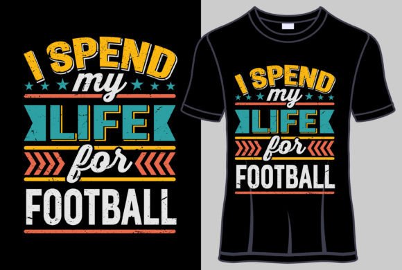 I Spend My Life for Football Graphics & T-Shirt Designs
