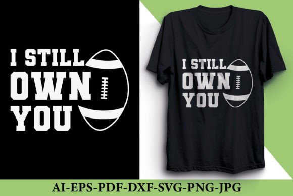 I Still Own You: Bold T-Shirt Designs & Graphics