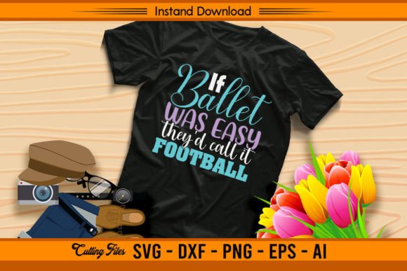 If Ballet Was Easy: Graphics for T-Shirt Designs