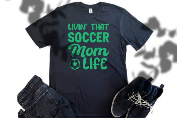 Livin That Soccer Mom Life Svg Design: Graphics for T-Shirt Designs