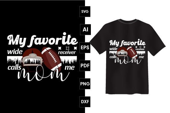 My Favorite Wide Receiver Calls Me Mom Graphics for T-Shirt Designs