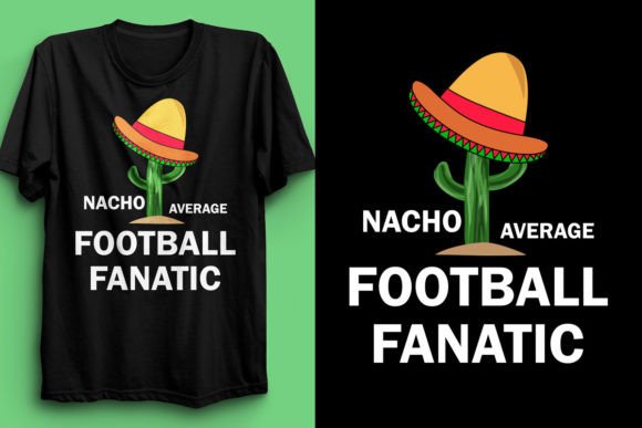 NACHO AVERAGE FOOTBALL FANATIC T-SHIRT Graphics & Designs