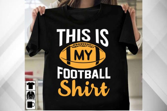This is My Football Shirt: Graphics for T-Shirt Designs